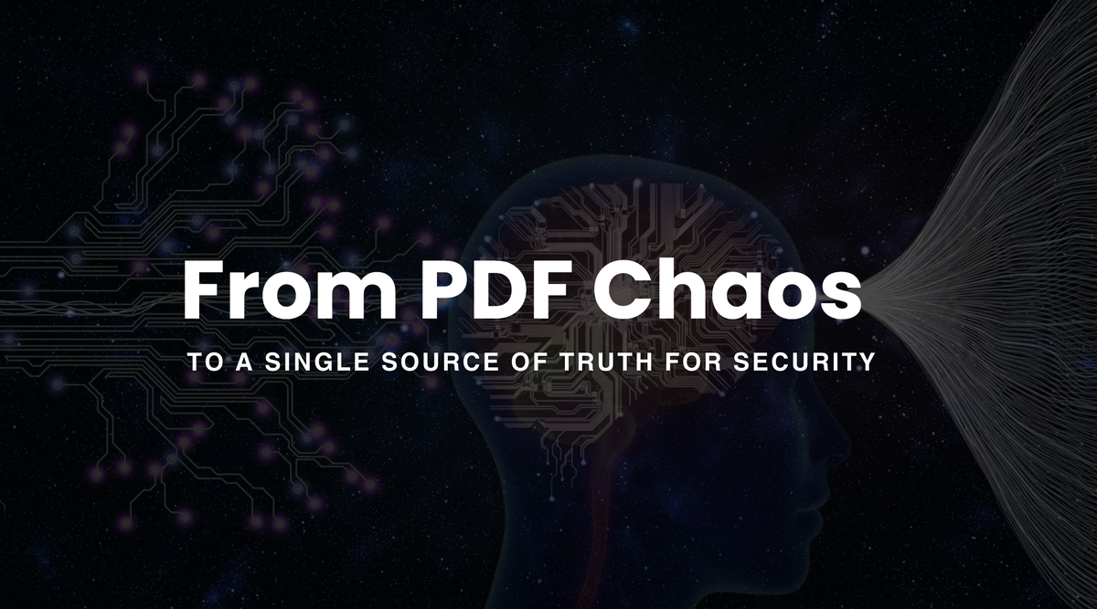From PDF Chaos to a Single Source of Truth for Security