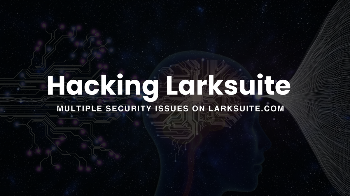 We Hacked Larksuite For 1 month and Here is what we found