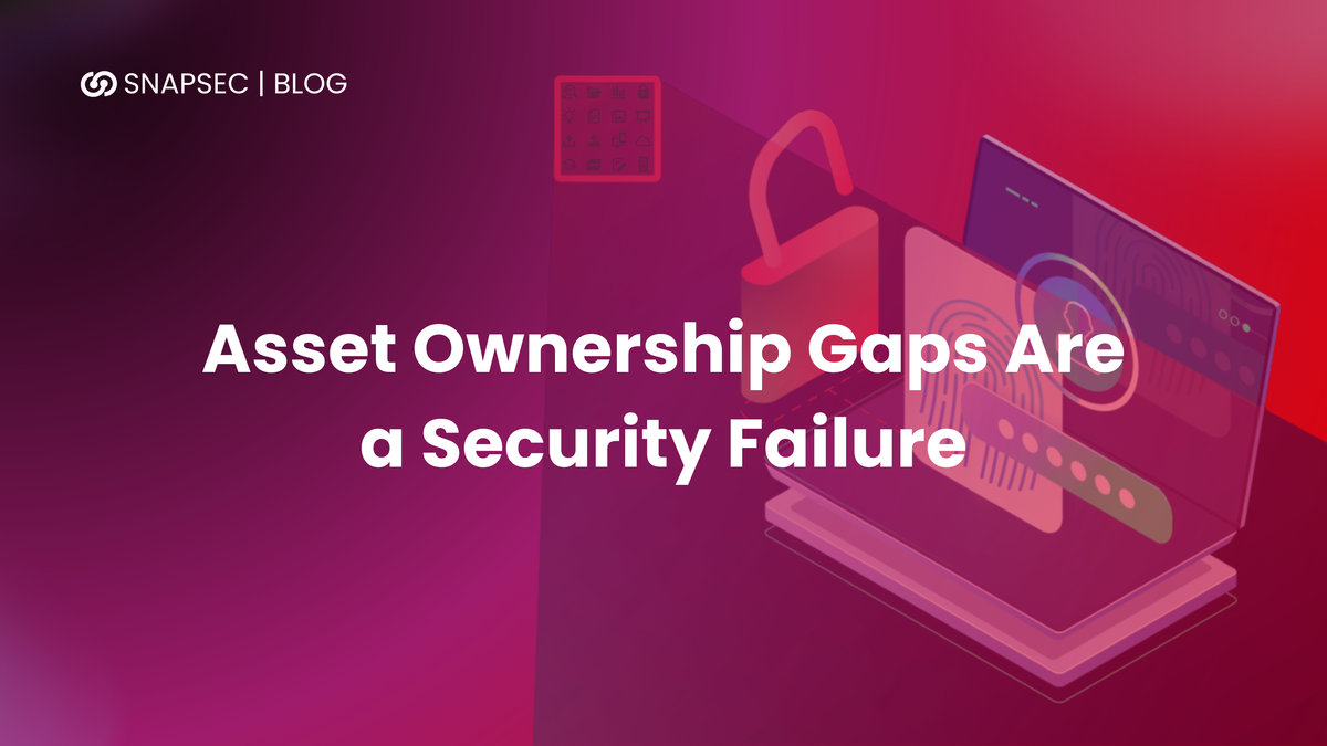 Asset Ownership Gaps Are a Security Failure