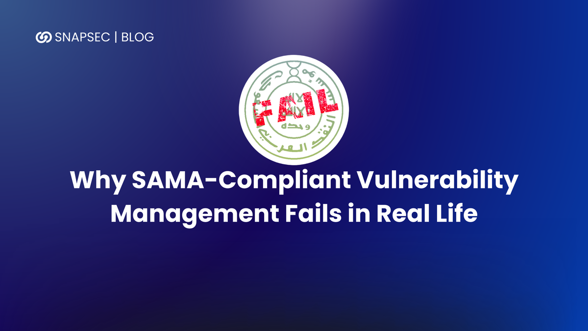 Why SAMA-Compliant Vulnerability Management Fails in Real Life