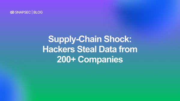 Supply-Chain Shock: Hackers Steal Data from 200+ Companies